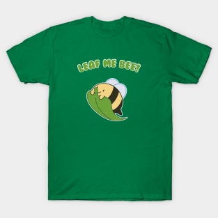 Leaf Me Bee T-Shirt